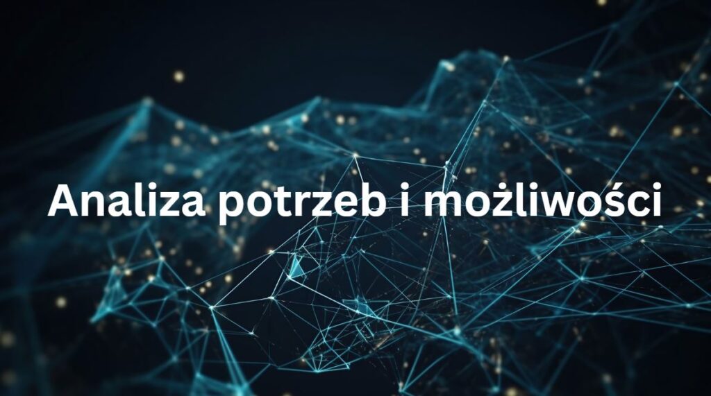 Analiza potrzeb i możliwości